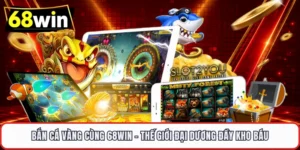 Bắn Cá Vàng Cùng 68WIN – Thế Giới Đại Dương Đầy Kho Báu